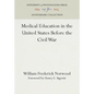 Medical Education in the United States Before the Civil War - Hardcover