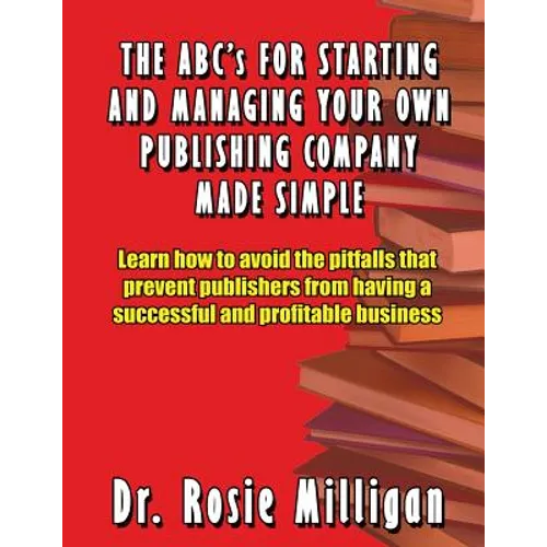 The ABCs for Starting and Managing Your Own Publishing Company Made Simple - Paperback