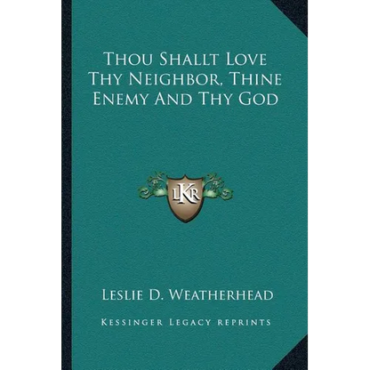 Thou Shallt Love Thy Neighbor, Thine Enemy And Thy God - Paperback