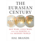 The Eurasian Century: Hot Wars, Cold Wars, and the Making of the Modern World - Hardcover