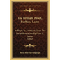 The Brilliant Proof, Burhane Lame: In Reply To An Attack Upon The Bahai Revelation By Peter Z. Easton (1912) - Paperback