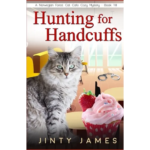 Hunting for Handcuffs: A Norwegian Forest Cat Café Cozy Mystery - Book 18 - Paperback