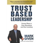 Trust Based Leadership: Proven Ways to Stop Managing and Start Leading - Paperback
