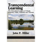 Transcendental Learning: The Educational Legacy of Alcott, Emerson, Fuller, Peabody and Thoreau - Paperback