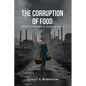 The Corruption of Food: How to Win Back Your Health - Paperback