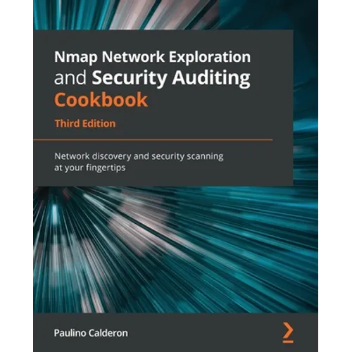 Nmap Network Exploration and Security Auditing Cookbook - Third Edition: Network discovery and security scanning at your fingertips - Paperback