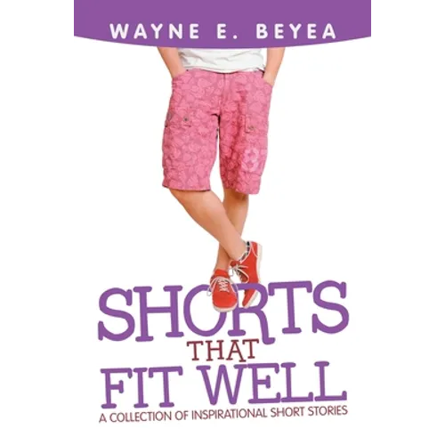 Shorts That Fit Well: A Collection of Inspirational Short Stories - Paperback