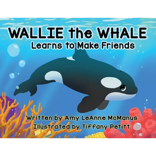 Wallie the Whale: Learns to Make Friends - Paperback