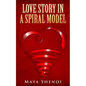 Love Story in a Spiral Model: A usual love story which progresses from being friends to becoming sweethearts! - Paperback