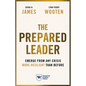 The Prepared Leader: Emerge from Any Crisis More Resilient Than Before - Hardcover