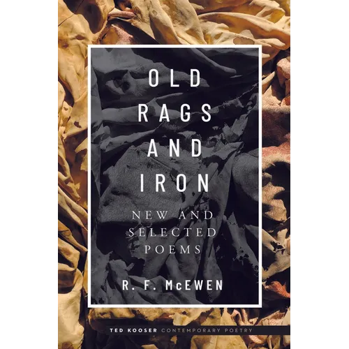 Old Rags and Iron: New and Selected Poems - Paperback