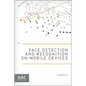 Face Detection and Recognition on Mobile Devices - Paperback