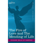 Fire of Love and the Mending of Life - Hardcover