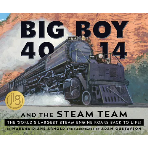 Big Boy 4014 and the Steam Team: The World's Largest Steam Engine Roars Back to Life! - Hardcover