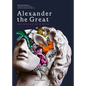 Alexander the Great: The Making of a Myth - Hardcover