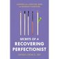 Secrets of a Recovering Perfectionist: Lessons From a Doctor, Mom, and Burnout Survivor - Paperback