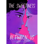 The Sweetness Between Us - Hardcover