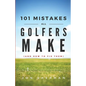 101 Mistakes All Golfers Make (and how to fix them) - Paperback