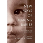 New Ways of Making Babies - Hardcover
