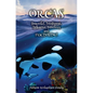 ORCAS - Beautiful, Intelligent, Talkative, Ferocious, Fascinating - Hardcover