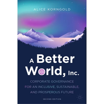 A Better World, Inc.: Corporate Governance for an Inclusive, Sustainable, and Prosperous Future - Hardcover