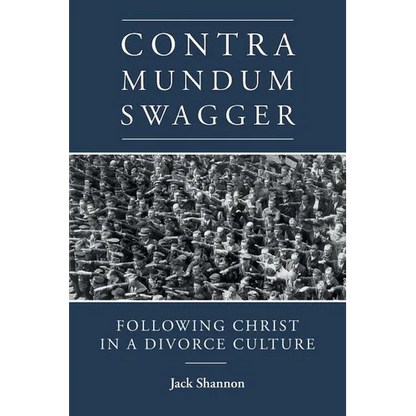 Contra Mundum Swagger: Following Christ in a Divorce Culture - Paperback