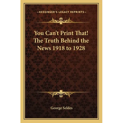 You Can't Print That! The Truth Behind the News 1918 to 1928 - Paperback