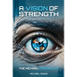 A Vision of Strength The Michael Chronicles - Paperback