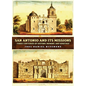 San Antonio and Its Missions: Three Centuries of History, Memory, and Heritage - Hardcover