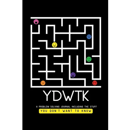 Ydwtk: A Problem Solving Journal (including the stuff YOU DON'T WANT TO KNOW) - Paperback
