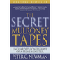 The Secret Mulroney Tapes: Unguarded Confessions of a Prime Minister - Paperback