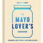 The Mayo Lover's Cookbook - Hardcover