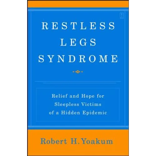 Restless Legs Syndrome: Relief and Hope for Sleepless Victims of a Hidden Epidemic - Paperback