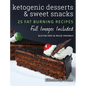 Ketogenic Desserts and Sweet Snacks: Mouth-watering, fat burning and energy boosting treats - Hardcover