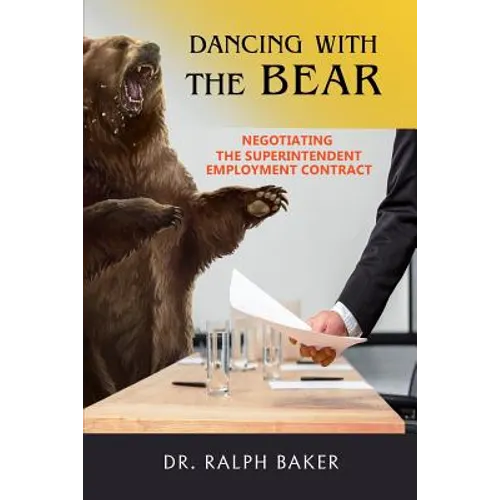 Dancing with the Bear: Negotiating the Superintendent Employment Contract - Paperback