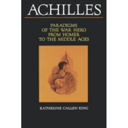 Achilles: Paradigms of the War Hero from Homer to the Middle Ages - Paperback