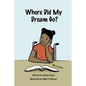 Where Did My Dream Go? - Paperback