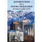 Adventures of a Young Preacher in Salt Lake City - Paperback