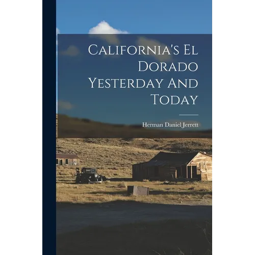 California's El Dorado Yesterday And Today - Paperback