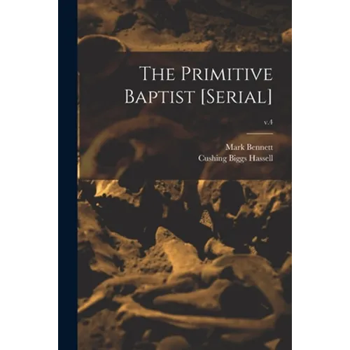 The Primitive Baptist [serial]; v.4 - Paperback