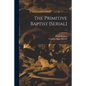 The Primitive Baptist [serial]; v.4 - Paperback