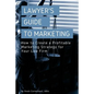 A Lawyer's Guide to Marketing: How to Create a Profitable Marketing Strategy for Your Law Firm - Paperback