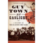 Guy Town by Gaslight: A History of Vice in Austin's First Ward - Hardcover