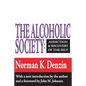 The Alcoholic Society: Addiction and Recovery of the Self - Paperback