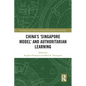 China's 'Singapore Model' and Authoritarian Learning - Paperback