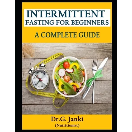Intermittent Fasting for Beginners: - A Complete Guide - Paperback