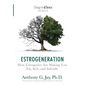 Estrogeneration: How Estrogenics Are Making You Fat, Sick, and Infertile - Hardcover