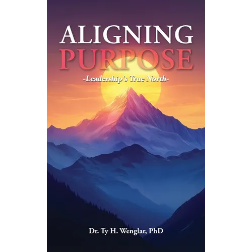 Aligning Purpose: Leadership's True North - Hardcover