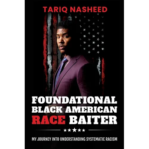 Foundational Black American Race Baiter: My Journey Into Understanding Systematic Racism - Paperback