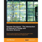 Smarter Decisions - The Intersection of Internet of Things and Decision Science - Paperback
